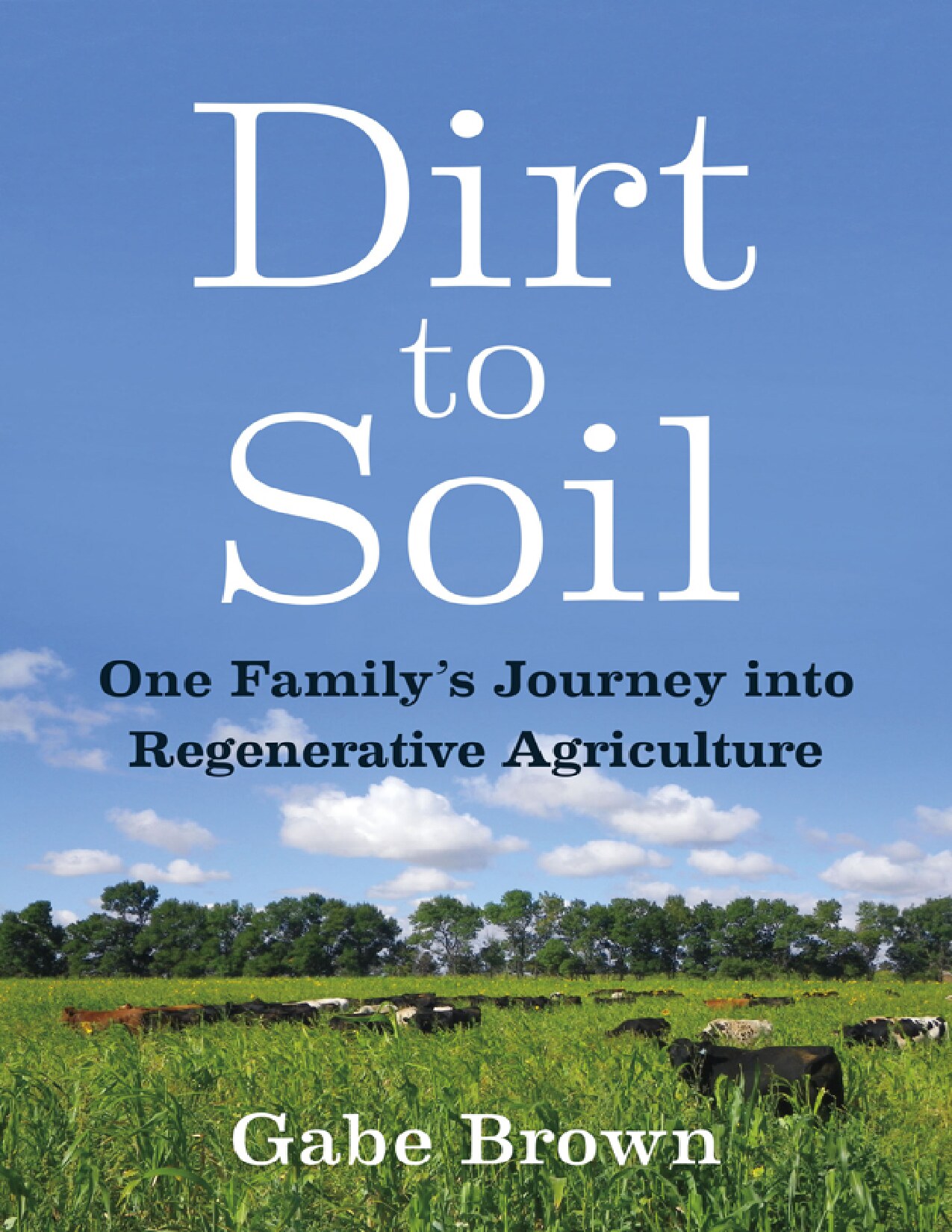 Dirt to Soil: One Family’s Journey into Regenerative Agriculture