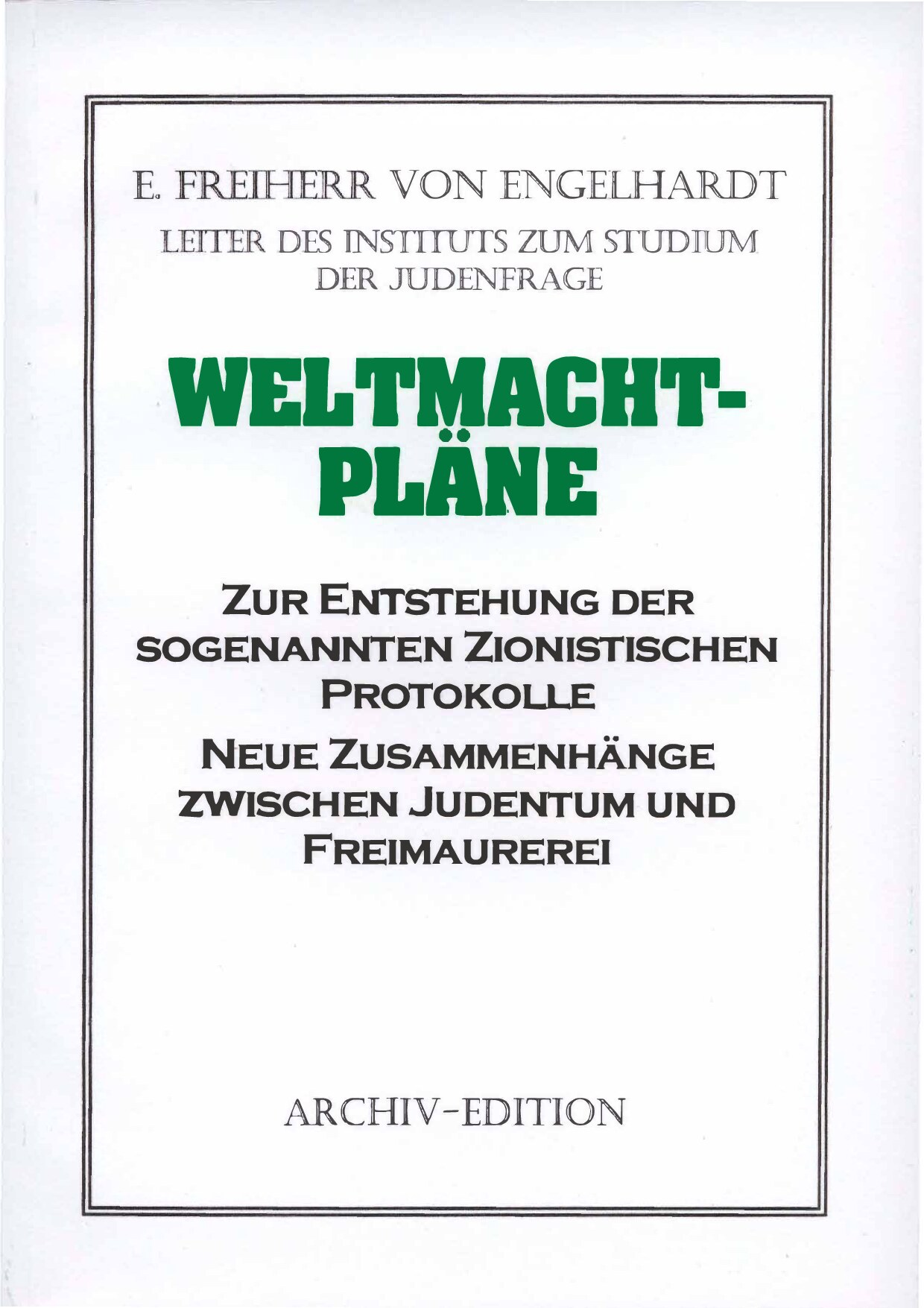 Weltmachtpläne - Zur Entstehung der sogenannten zionistischen Protokolle - Neue Zusammenhänge zwischen Judentum und Freimaurerei