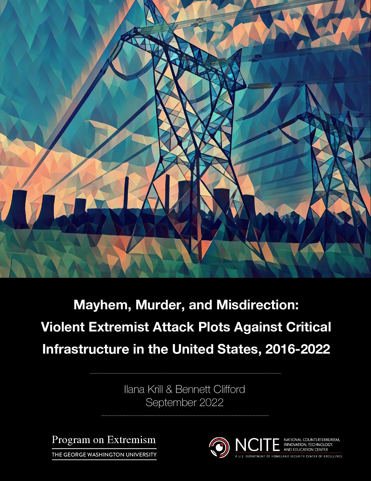 Mayhem, Murder, and Misdirection:Violent Extremist Attack Plots Against Critical Infrastructure in the United States, 2016-2022