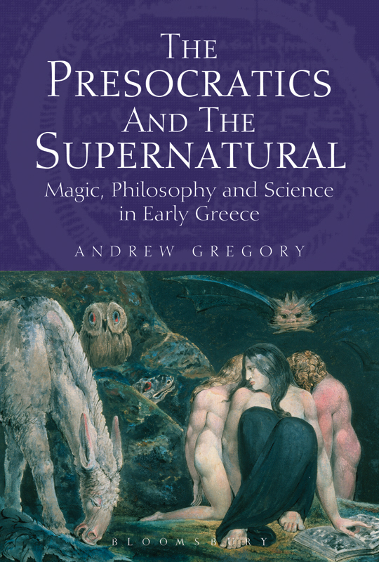 The Presocratics and the Supernatural: Magic, Philosophy and Science in Early Greece