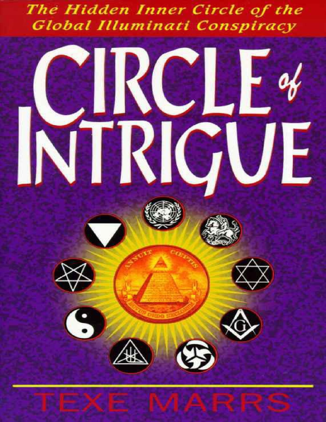 Circle of Intrigue: The Hidden Inner Circle of the Global Illuminati Conspiracy