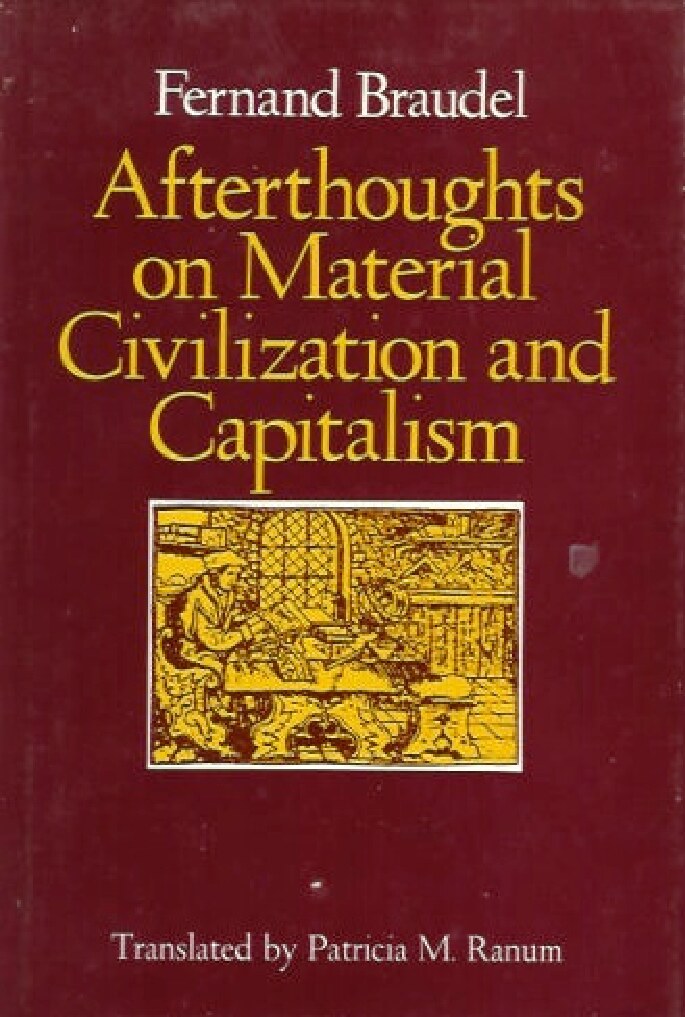 Afterthoughts on Material Civilization and Capitalism