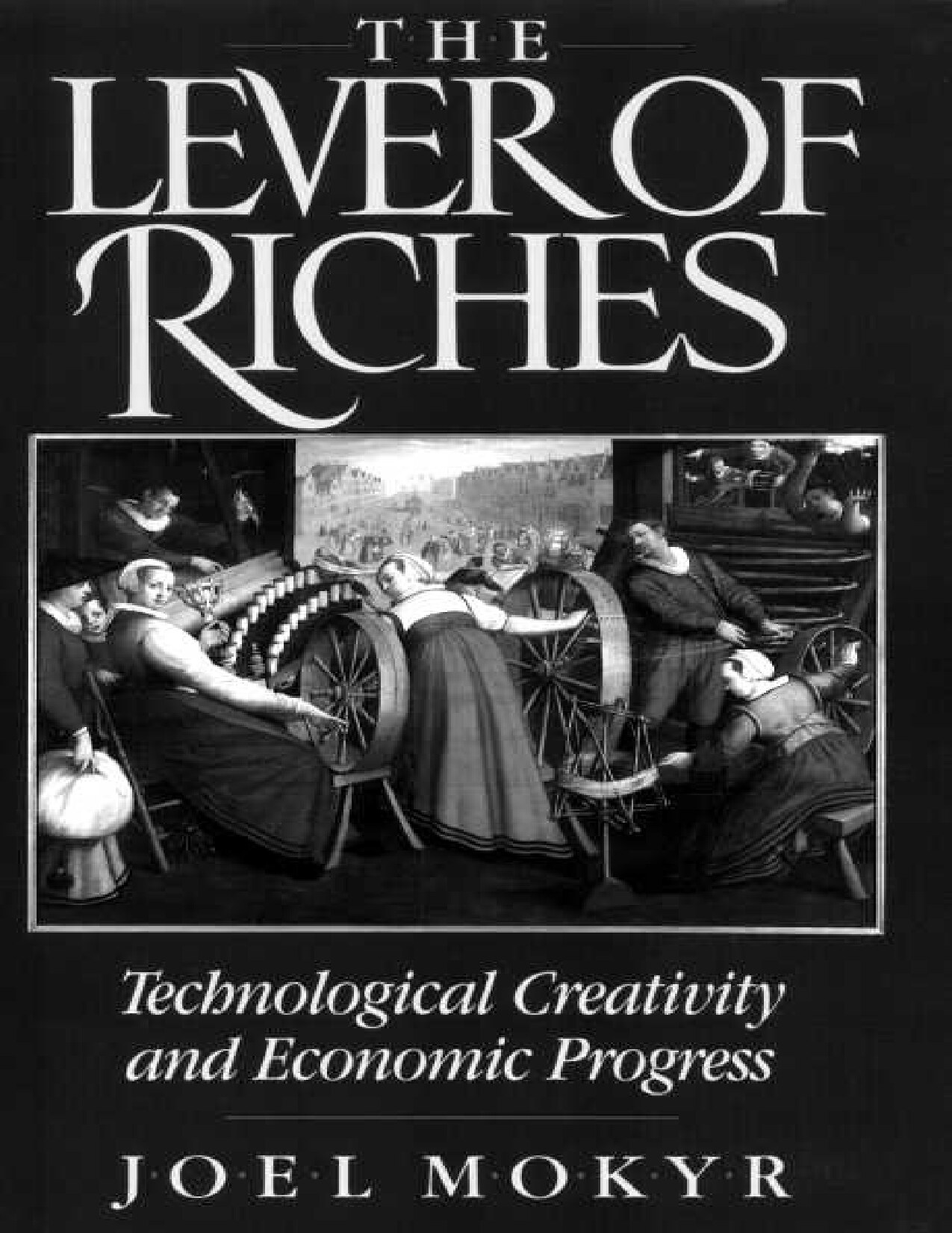 The Lever of Riches: Technological Creativity and Economic Progress