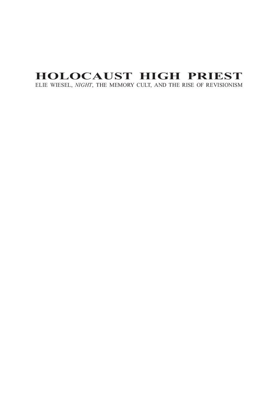 30 - Warren B. Routledge; Holocaust High Priest - Elie Wiesel, Night, The Memory Cult, and the Rise of Revisionism