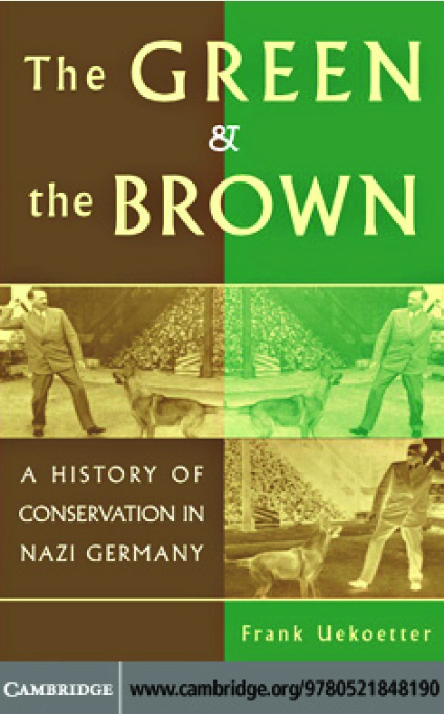 The Green and the Brown: A History of Conservation in Nazi Germany (Studies in Environment and History)