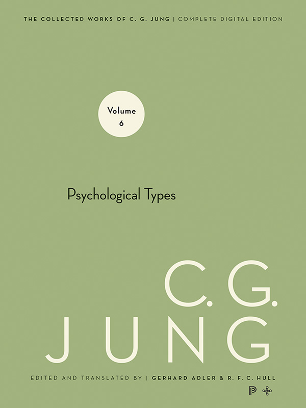 Collected Works of C.G. Jung, Volume 6: Psychological Types