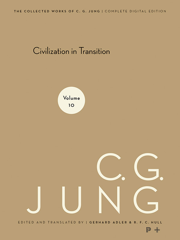 Collected Works of C.G. Jung, Volume 10: Civilization in Transition